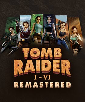 
    Tomb Raider I-VI Remastered
